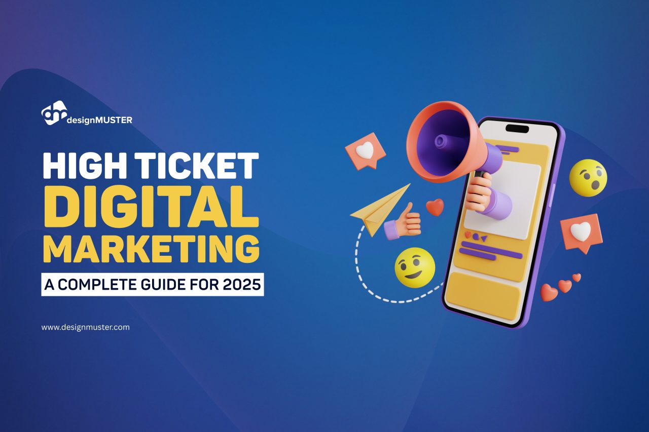 High Ticket Digital Marketing A Complete Guide for 2025