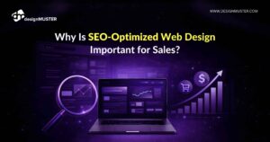 Why Is SEO-Optimized Web Design Important for Sales